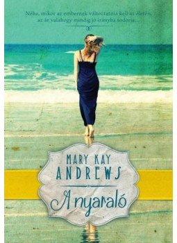 MARY KAY ANDREWS - A nyaraló MARY KAY ANDREWS - A nyaraló, Budapest 2015 antikvár könyv