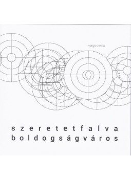 Varga Csaba - Szeretetfalva boldogságváros Varga Csaba - Szeretetfalva boldogságváros, null 2015 antikvár könyv