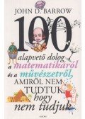 John D. Barrow - 100 alapvető dolog a matematikáról és a művészetről, amiről nem tudtuk, hogy nem tudjuk
