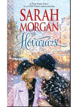 Sarah Morgan - Hóvarázs Sarah Morgan - Hóvarázs, Budapest 2015 antikvár könyv