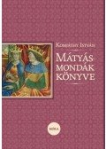 Komjáthy István - Mátyás-mondák könyve