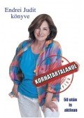 Endrei Judit - Korhatártalanul - 50 után is aktívan