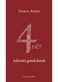 Fekete Ágnes - 4 HÉT - Adventi gondolatok