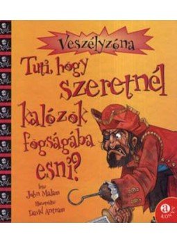 MALAM, JOHN - Tuti, hogy szeretnél kalózok fogságába esni? MALAM, JOHN - Tuti, hogy szeretnél kalózok fogságába esni?, null 0 antikvár könyv