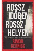 Kernick, Simon - Rossz időben, rossz helyen