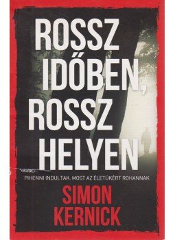 Kernick, Simon - Rossz időben, rossz helyen Kernick, Simon - Rossz időben, rossz helyen, Budapest 2014 antikvár könyv