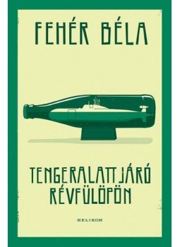 Fehér Béla - Tengeralattjáró Révfülöpön Fehér Béla - Tengeralattjáró Révfülöpön, Budapest 2015 antikvár könyv