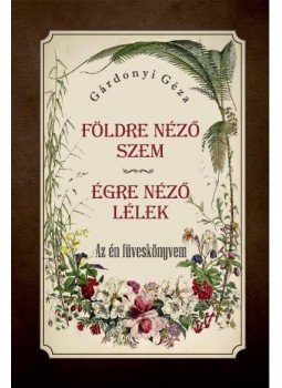 Gárdonyi Géza - Földre néző szem - Égre néző lélek Gárdonyi Géza - Földre néző szem - Égre néző lélek, null 2015 antikvár könyv