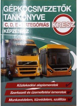  - Gépkocsivezetők tankönyve C,D,E - Kategóriás KRESZ képzéshez,  2015 antikvár könyv