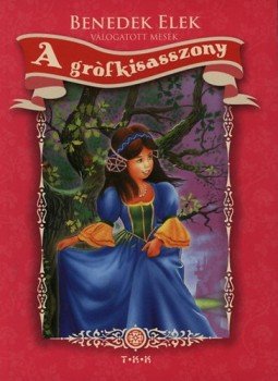 Benedek Elek - A grófkisasszony Benedek Elek - A grófkisasszony, 0 antikvár könyv