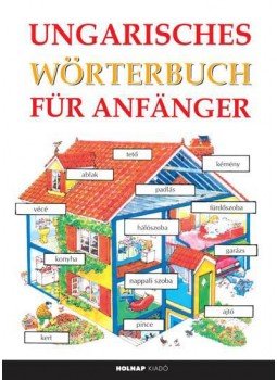 Helen Davies , Zakariás Emese - Ungarisches Wörterbuch für Anfänger Helen Davies , Zakariás Emese - Ungarisches Wörterbuch für Anfänger, null 2012 antikvár könyv