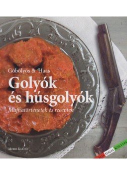 Haas Márta, Göbölyös N. László - Golyók és húsgolyók Haas Márta, Göbölyös N. László - Golyók és húsgolyók, Budapest 2015 antikvár könyv