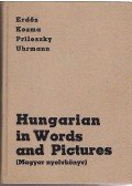 Erdős József,Kozma Endre,Prileszky Csilla,Uhrman György - Hungarian in Words and Pictures