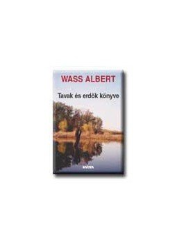 Wass Albert - Tavak és erdők könyve Wass Albert - Tavak és erdők könyve, null 2002 antikvár könyv