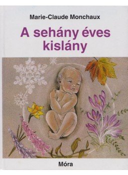 Monchaux, Marie-Claude - A sehány éves kislány Monchaux, Marie-Claude - A sehány éves kislány, Budapest 2014 antikvár könyv