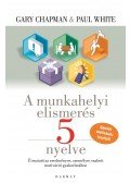 Gary Chapman és Paul White - A munkahelyi elismerés 5 nyelve (új kiadás)