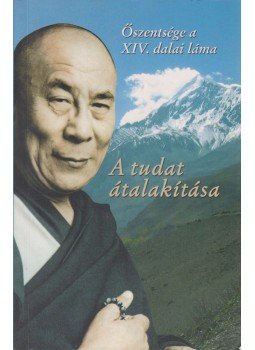 Őszentsége, a XIV. Dalai Láma - A tudat átalakítása Őszentsége, a XIV. Dalai Láma - A tudat átalakítása, Szeged 2005 antikvár könyv