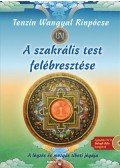 Tenzin Wangyal Rinpocse - A szakrális test felébresztése