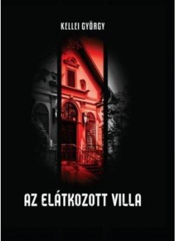 Kellei György - Az elátkozott villa Kellei György - Az elátkozott villa, null 2015 antikvár könyv
