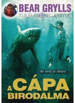 Bear Grylls - A cápa birodalma Bear Grylls - A cápa birodalma, 2015 antikvár könyv