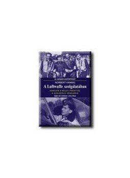 Hannig, Norbert - A LUFTWAFFE SZOLGÁLATÁBAN - HARCAIM A KELETI FRONTTÓL A SZÜL, null 2005 antikvár könyv