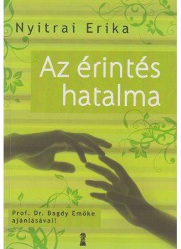 Nyitrai Erika - Az érintés hatalma Nyitrai Erika - Az érintés hatalma, Budapest 2011 antikvár könyv