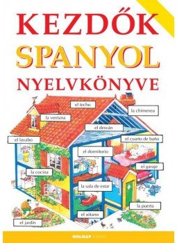 Davies, H., Székely Ervin, Valkóné Pogány Zsuzsa - Kezdők spanyol nyelvkönyve Davies, H., Székely Ervin, Valkóné Pogány Zsuzsa - Kezdők spanyol nyelvkönyve, null 2015 antikvár könyv