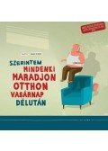 Kiss Ottó - Szerintem mindenki maradjon otthon vasárnap délután