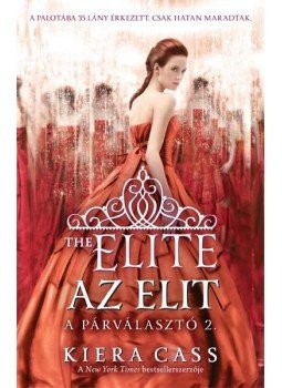 Kiera Cass - Az Elit - A Párválasztó 2. Kiera Cass - Az Elit - A Párválasztó 2., Budapest 2013 antikvár könyv
