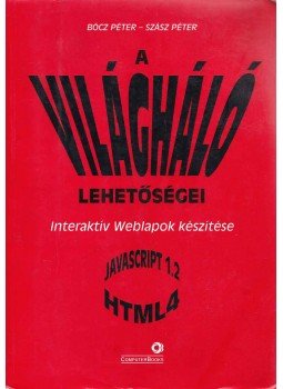 Bócz Péter, Szász Péter - A világháló lehetőségei Bócz Péter, Szász Péter - A világháló lehetőségei, Budapest 1998 antikvár könyv