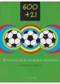 Margitay Zsolt - 600+21 - A futballvilág humoros mondásai