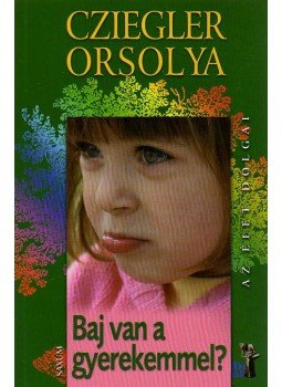 Cziegler Orsolya - Baj van a gyerekemmel?, null 2009 antikvár könyv