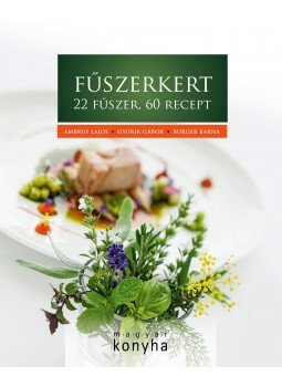 Ambrus Lajos, Gyurik Gábor, Burger Barna - Fűszerkert Ambrus Lajos, Gyurik Gábor, Burger Barna - Fűszerkert, Budapest 2015 antikvár könyv