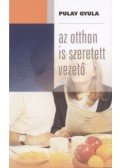 Pulay Gyula - Az otthon is szeretett vezető