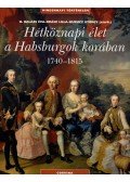 H. Balázs Éva,Krász Lilla,Kurucz György - Hétköznapi élet a Habsburgok korában 1740-1815