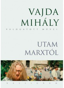 Vajda Mihály - Utam Marxtól Vajda Mihály - Utam Marxtól, Pozsony 2015 antikvár könyv