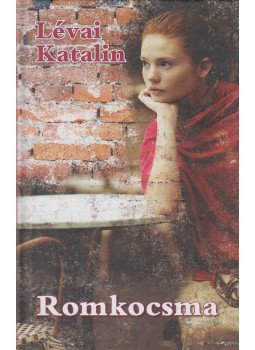 Lévai Katalin - Romkocsma Lévai Katalin - Romkocsma, Budapest 2015 antikvár könyv