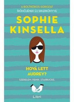 Sophie Kinsella - Hová lett Audrey? Sophie Kinsella - Hová lett Audrey?, Budapest 2015 antikvár könyv