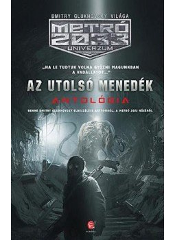 Dmitry Glukhovsky, Vjacseszlav Bakulin - Az utolsó menedék Dmitry Glukhovsky, Vjacseszlav Bakulin - Az utolsó menedék, Budapest 2015 antikvár könyv