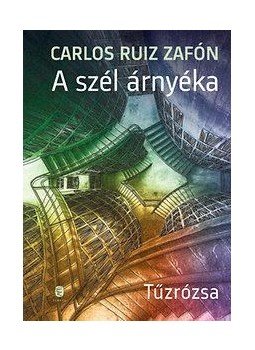 CARLOS RUIZ ZAFÓN - A szél árnyéka - Tűzrózsa, null 2015 antikvár könyv