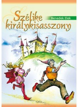 Benedek Elek - Szélike királykisasszony Benedek Elek - Szélike királykisasszony, null 2009 antikvár könyv