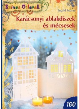 Ingrid Moras - Karácsonyi ablakdíszek és mécsesek Ingrid Moras - Karácsonyi ablakdíszek és mécsesek, Budapest 2015 antikvár könyv