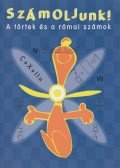 Török Ágnes - Számoljunk! A törtek és a római számok