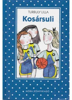 Turbuly Lilla - Kosársuli Turbuly Lilla - Kosársuli, Budapest 2011 antikvár könyv