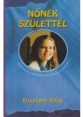 Elliot, Elisabeth - Nőnek születtél
