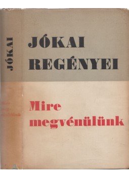 Jókai Mór - Mire megvénülünk Jókai Mór - Mire megvénülünk, Budapest 1968 antikvár könyv