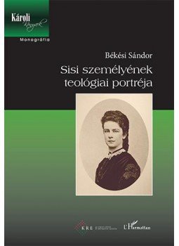 Békési Sándor - Sisi személyének teológiai portréja, null 2014 antikvár könyv