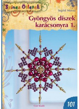 Ingrid Moras - Gyöngyös díszek karácsonyra 1. Ingrid Moras - Gyöngyös díszek karácsonyra 1., Budapest 2015 antikvár könyv