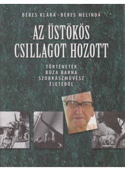 Béres Klára, Béres Melinda - Az üstökös csillagot hozott Béres Klára, Béres Melinda - Az üstökös csillagot hozott, Budapest 2011 antikvár könyv