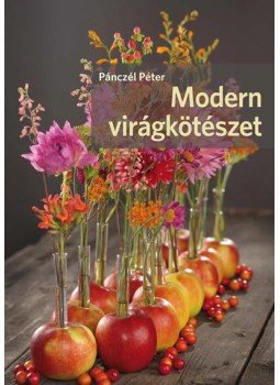 Pánczél Péter - Modern virágkötészet, null 2015 antikvár könyv